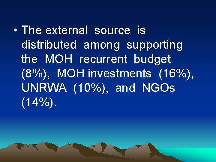  • The external source is distributed among supporting the MOH recurrent budget (8%),