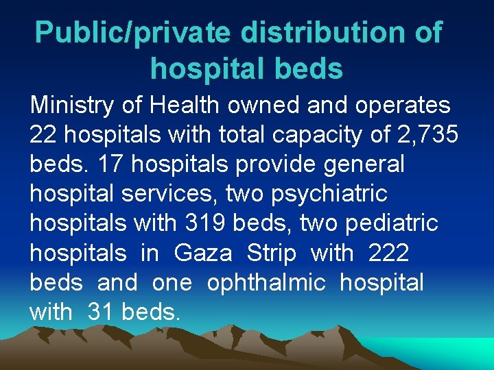 Public/private distribution of hospital beds Ministry of Health owned and operates 22 hospitals with
