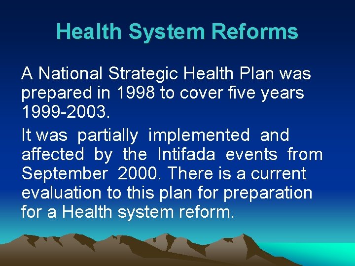 Health System Reforms A National Strategic Health Plan was prepared in 1998 to cover