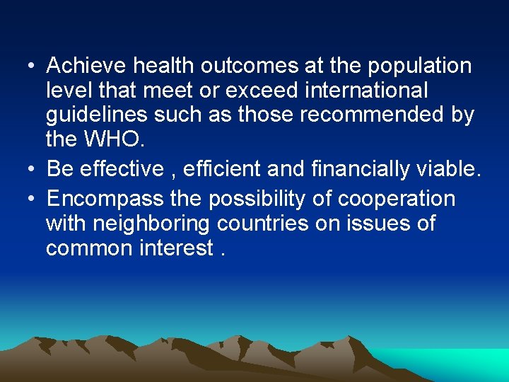  • Achieve health outcomes at the population level that meet or exceed international