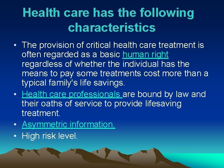 Health care has the following characteristics • The provision of critical health care treatment