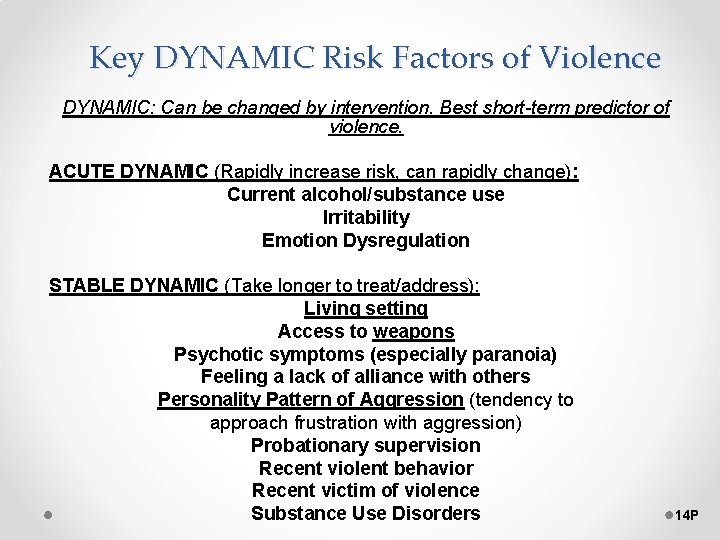 Key DYNAMIC Risk Factors of Violence DYNAMIC: Can be changed by intervention. Best short-term