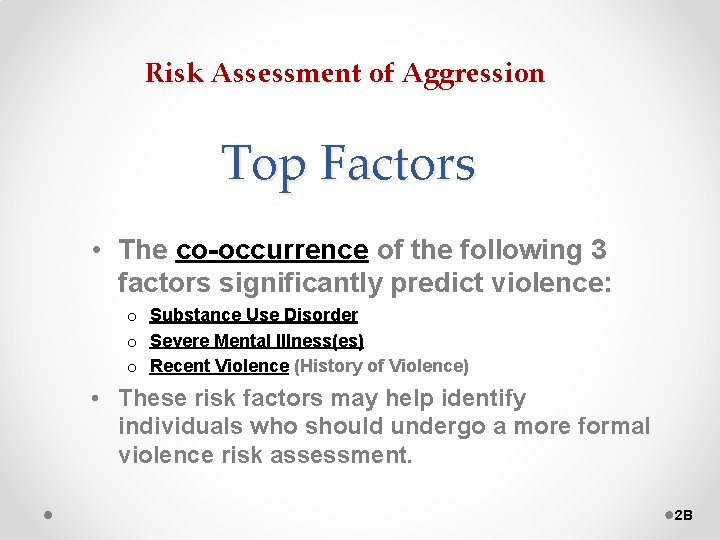 Risk Assessment of Aggression Top Factors • The co-occurrence of the following 3 factors