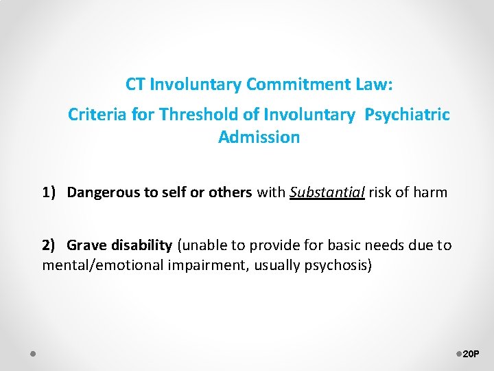 CT Involuntary Commitment Law: Criteria for Threshold of Involuntary Psychiatric Admission 1) Dangerous to