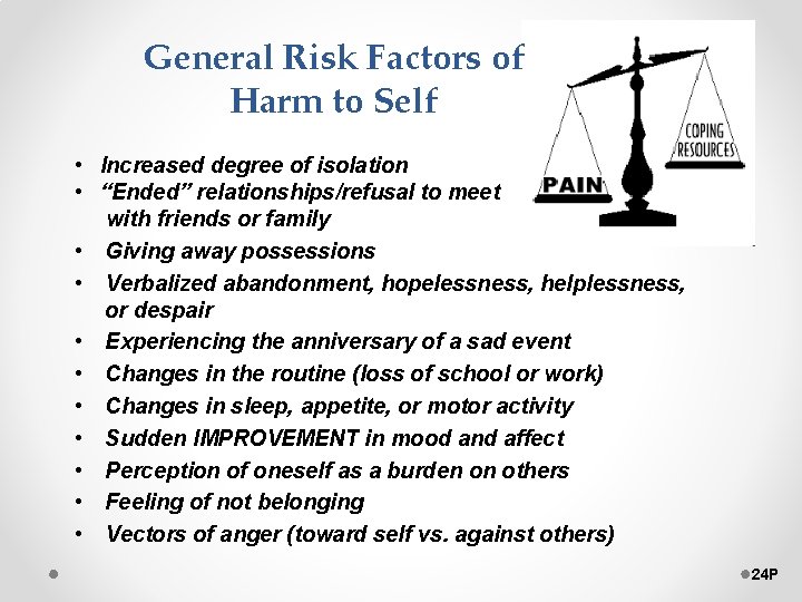 General Risk Factors of Harm to Self • Increased degree of isolation • “Ended”