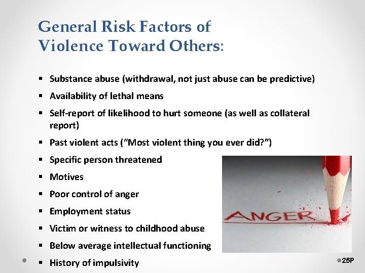 General Risk Factors of Violence Toward Others: § Substance abuse (withdrawal, not just abuse