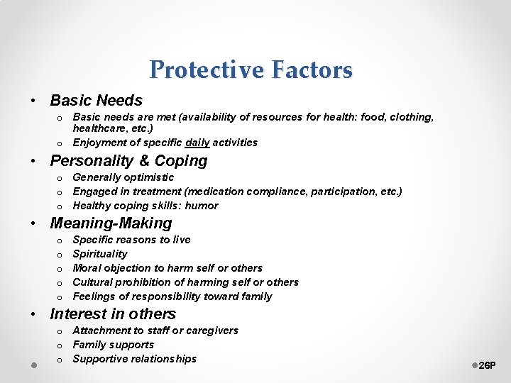 Protective Factors • Basic Needs o Basic needs are met (availability of resources for