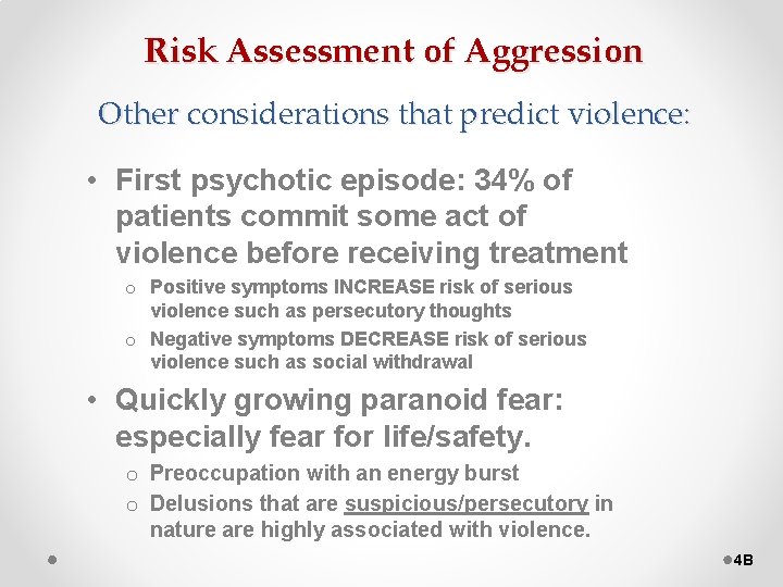 Risk Assessment of Aggression Other considerations that predict violence: • First psychotic episode: 34%