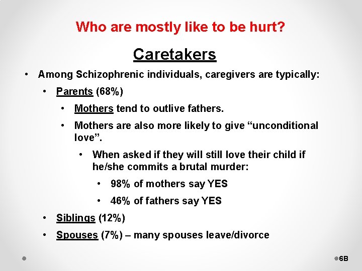 Who are mostly like to be hurt? Caretakers • Among Schizophrenic individuals, caregivers are