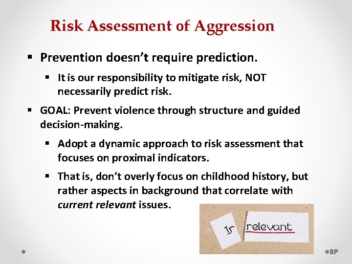 Risk Assessment of Aggression § Prevention doesn’t require prediction. § It is our responsibility