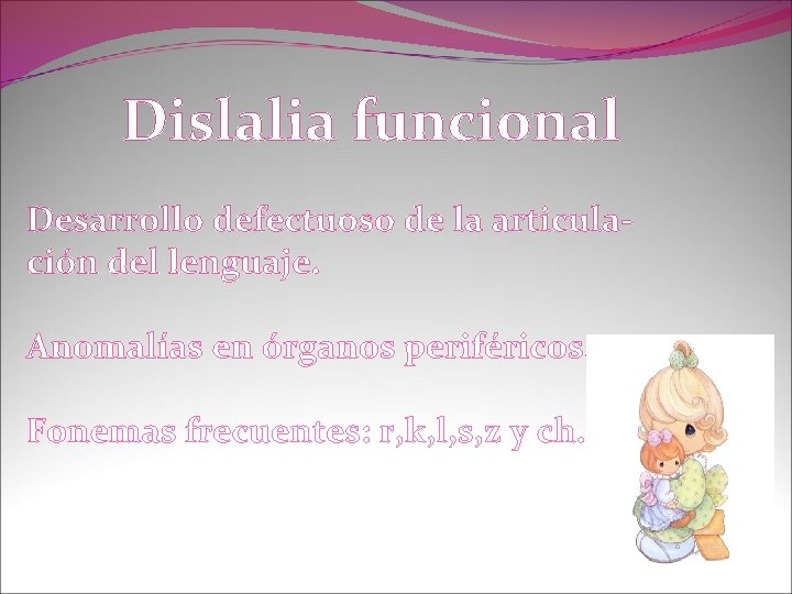 Dislalia funcional Desarrollo defectuoso de la articulación del lenguaje. Anomalías en órganos periféricos. Fonemas