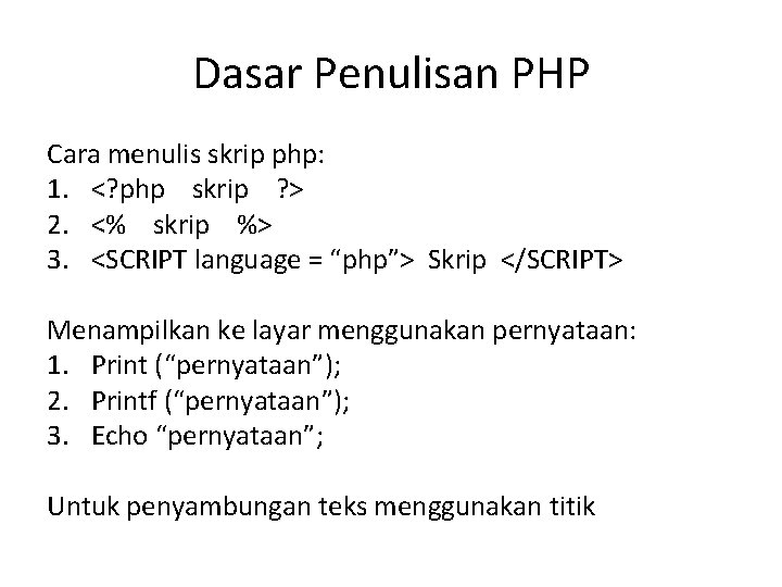 Dasar Penulisan PHP Cara menulis skrip php: 1. <? php skrip ? > 2.