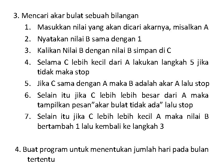 3. Mencari akar bulat sebuah bilangan 1. Masukkan nilai yang akan dicari akarnya, misalkan