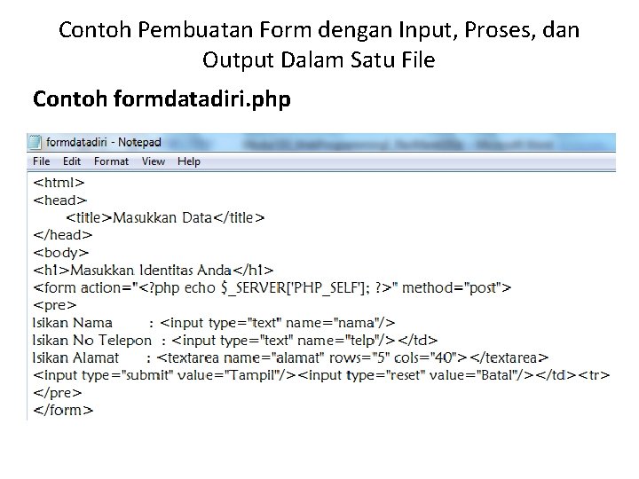 Contoh Pembuatan Form dengan Input, Proses, dan Output Dalam Satu File Contoh formdatadiri. php