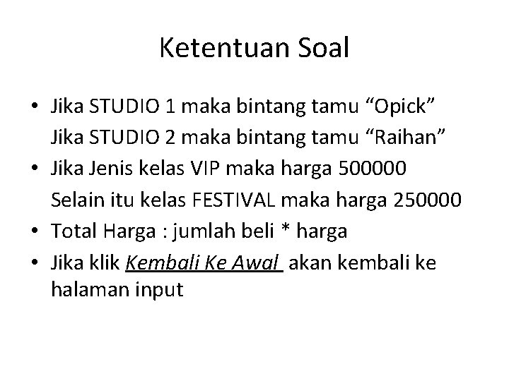 Ketentuan Soal • Jika STUDIO 1 maka bintang tamu “Opick” Jika STUDIO 2 maka