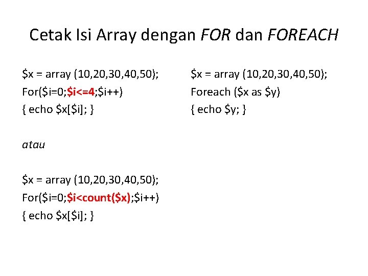 Cetak Isi Array dengan FOR dan FOREACH $x = array (10, 20, 30, 40,