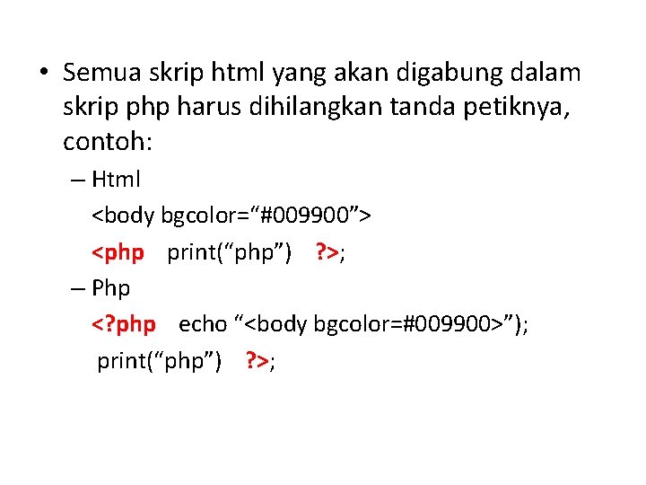  • Semua skrip html yang akan digabung dalam skrip php harus dihilangkan tanda