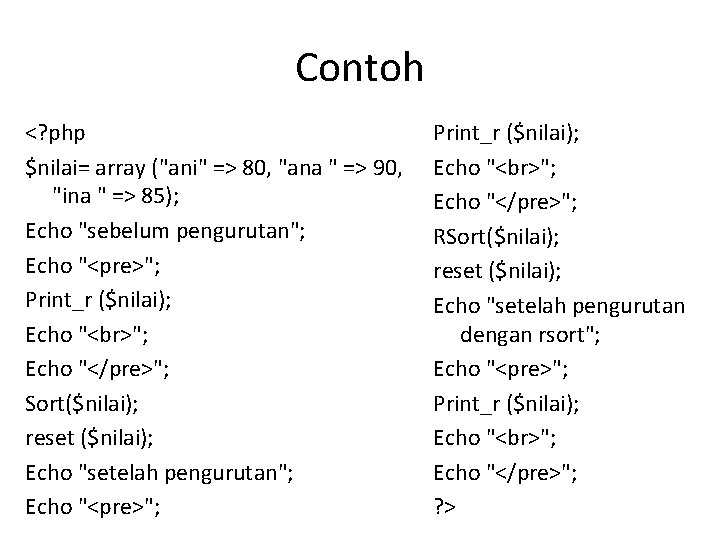 Contoh <? php $nilai= array ("ani" => 80, "ana " => 90, "ina "