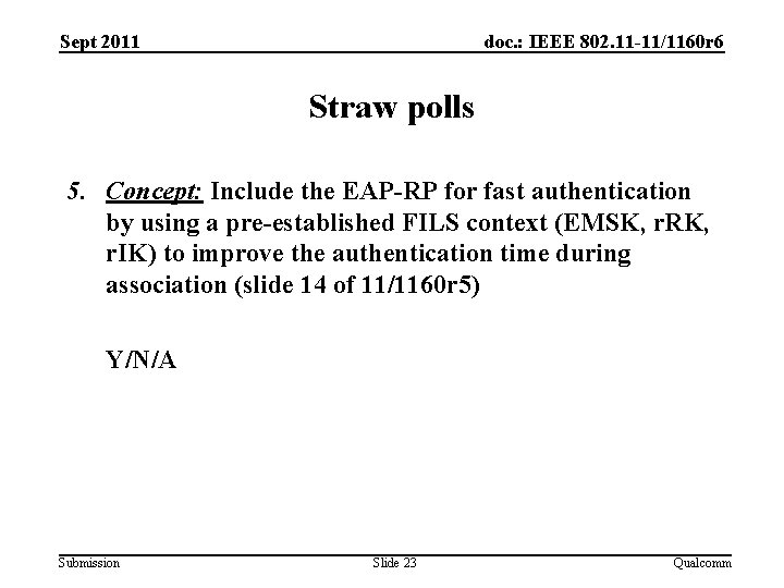 Sept 2011 doc. : IEEE 802. 11 -11/1160 r 6 Straw polls 5. Concept: