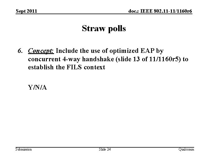 Sept 2011 doc. : IEEE 802. 11 -11/1160 r 6 Straw polls 6. Concept: