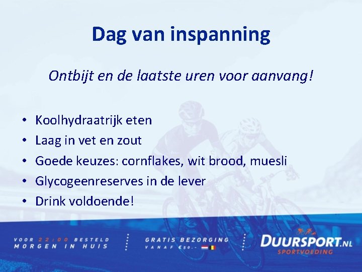 Dag van inspanning Ontbijt en de laatste uren voor aanvang! • • • Koolhydraatrijk