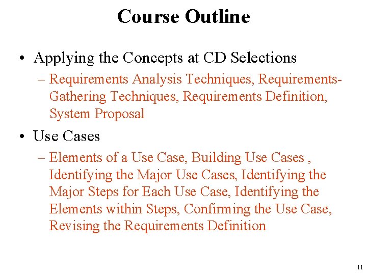 Course Outline • Applying the Concepts at CD Selections – Requirements Analysis Techniques, Requirements.