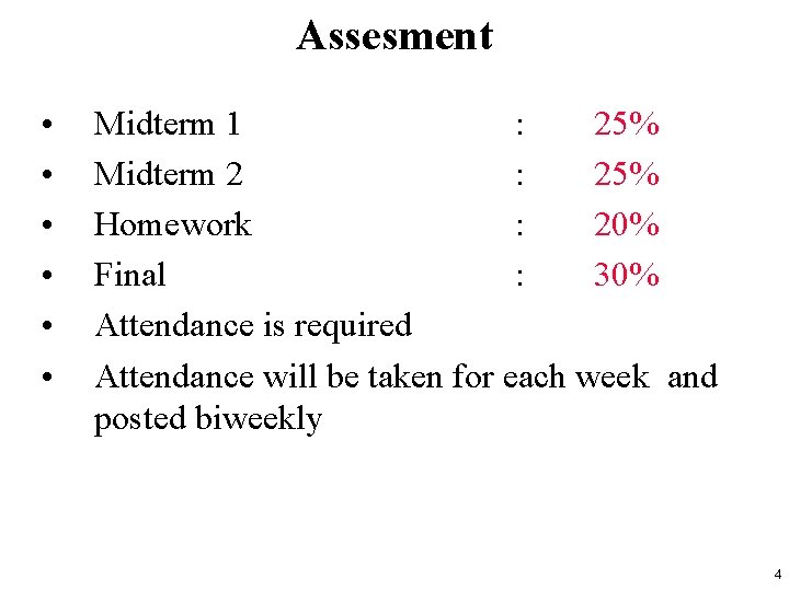 Assesment • • • Midterm 1 : 25% Midterm 2 : 25% Homework :