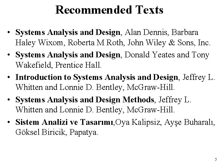 Recommended Texts • Systems Analysis and Design, Alan Dennis, Barbara Haley Wixom, Roberta M