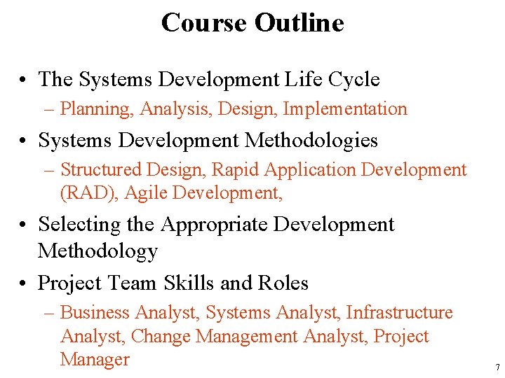 Course Outline • The Systems Development Life Cycle – Planning, Analysis, Design, Implementation •