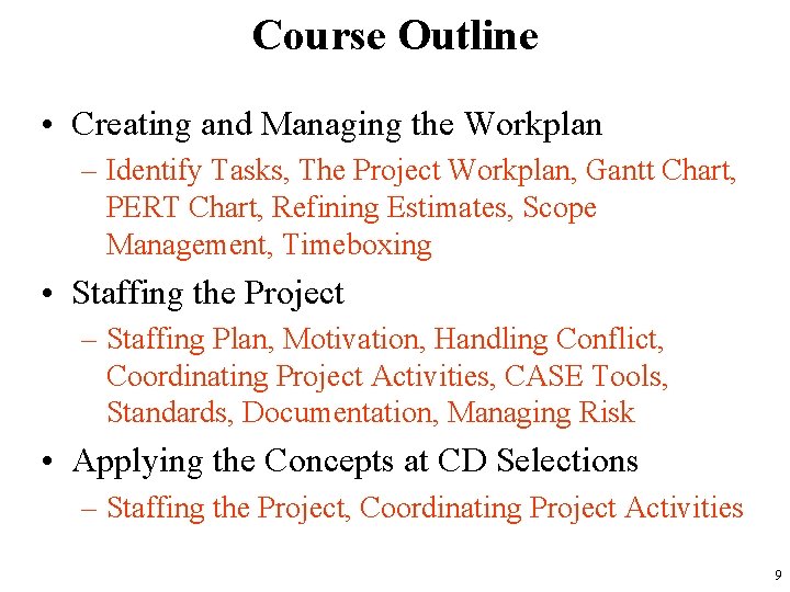 Course Outline • Creating and Managing the Workplan – Identify Tasks, The Project Workplan,