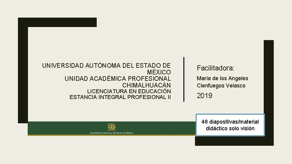 UNIVERSIDAD AUTÓNOMA DEL ESTADO DE MÉXICO UNIDAD ACADÉMICA PROFESIONAL CHIMALHUACÁN LICENCIATURA EN EDUCACIÓN ESTANCIA