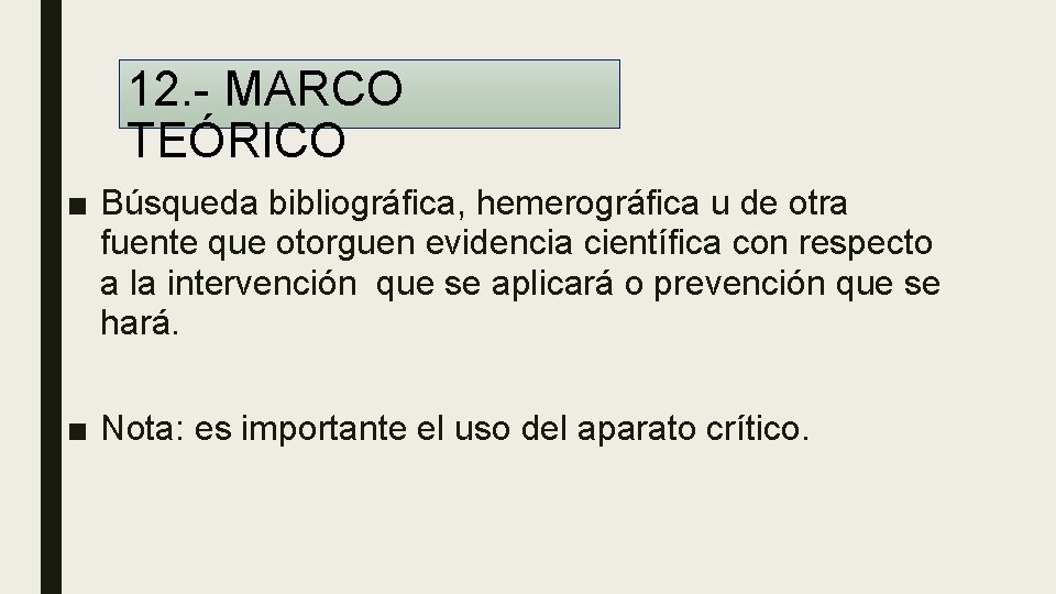 12. - MARCO TEÓRICO ■ Búsqueda bibliográfica, hemerográfica u de otra fuente que otorguen