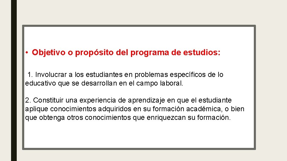  • Objetivo o propósito del programa de estudios: 1. Involucrar a los estudiantes