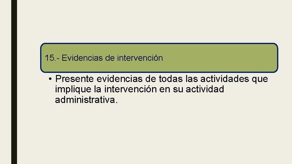 15. - Evidencias de intervención • Presente evidencias de todas las actividades que implique