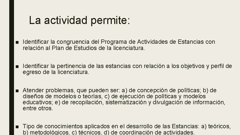 La actividad permite: ■ Identificar la congruencia del Programa de Actividades de Estancias con