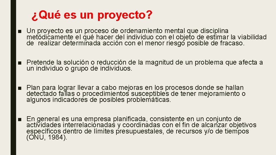 ¿Qué es un proyecto? ■ Un proyecto es un proceso de ordenamiento mental que