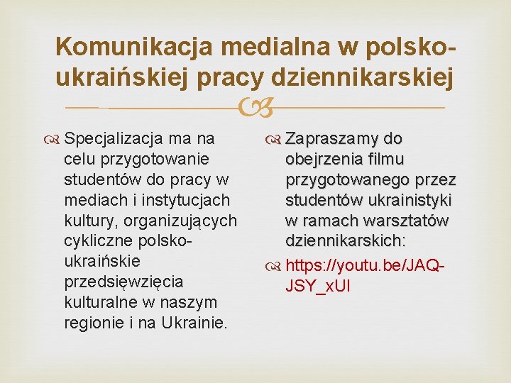 Komunikacja medialna w polskoukraińskiej pracy dziennikarskiej Specjalizacja ma na celu przygotowanie studentów do pracy