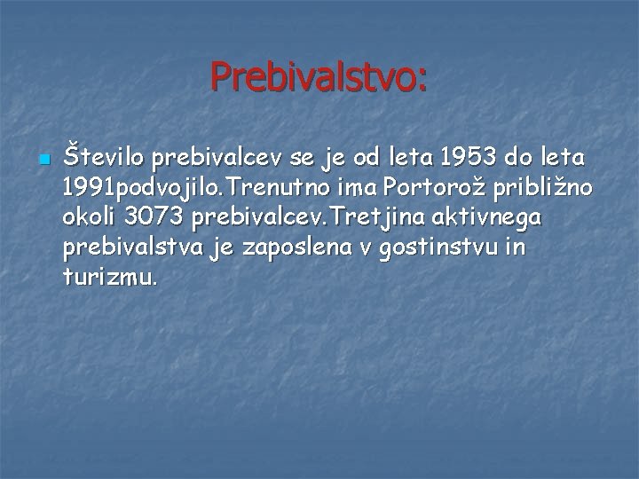 Prebivalstvo: n Število prebivalcev se je od leta 1953 do leta 1991 podvojilo. Trenutno