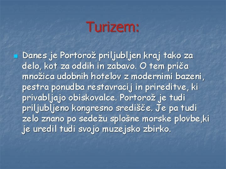 Turizem: n Danes je Portorož priljubljen kraj tako za delo, kot za oddih in