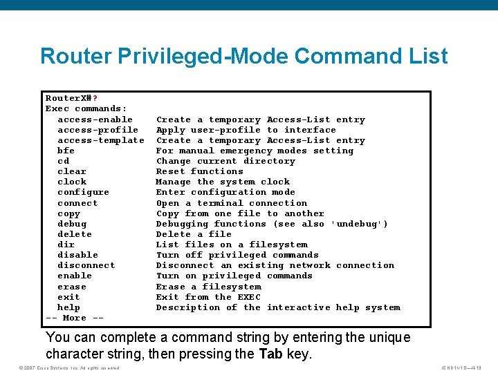Router Privileged-Mode Command List Router. X#? Exec commands: access-enable access-profile access-template bfe cd clear