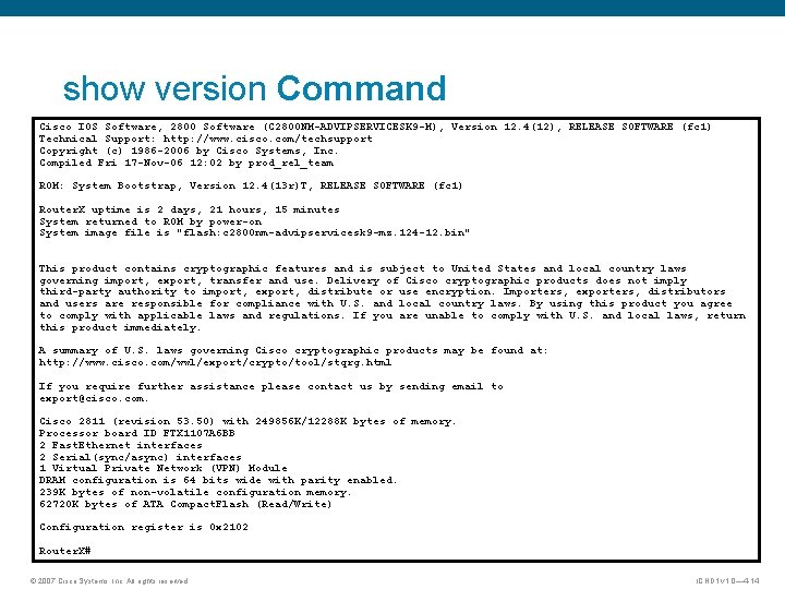 show version Command Cisco IOS Software, 2800 Software (C 2800 NM-ADVIPSERVICESK 9 -M), Version