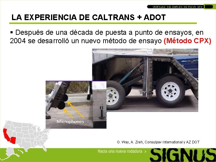 VENTAJAS DEL EMPLEO DE POLVO NFU LA EXPERIENCIA DE CALTRANS + ADOT § Después