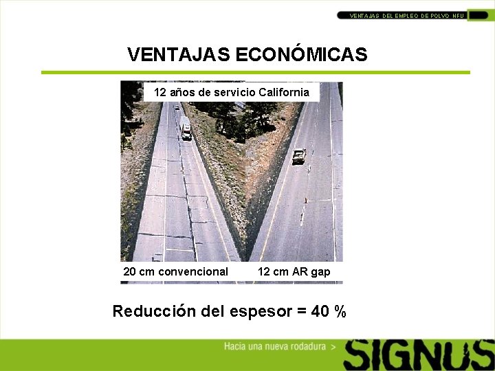 VENTAJAS DEL EMPLEO DE POLVO NFU VENTAJAS ECONÓMICAS 12 años de servicio California 20