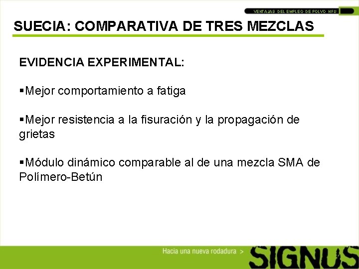 VENTAJAS DEL EMPLEO DE POLVO NFU SUECIA: COMPARATIVA DE TRES MEZCLAS EVIDENCIA EXPERIMENTAL: §Mejor