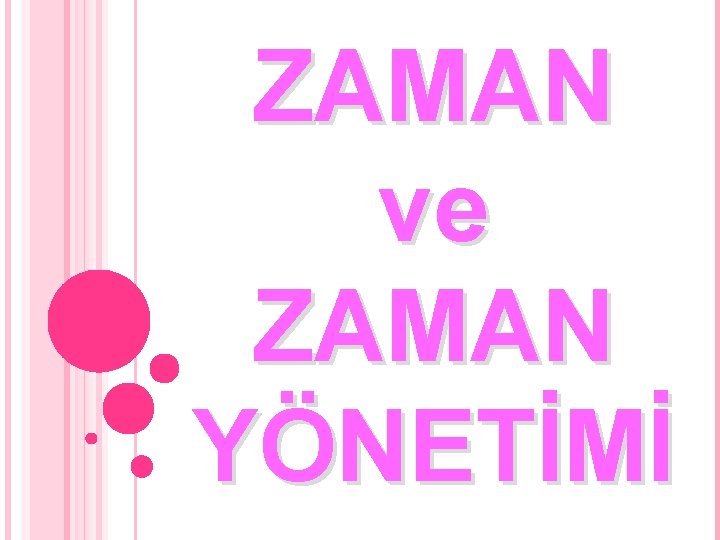 ZAMAN ve ZAMAN YÖNETİMİ 