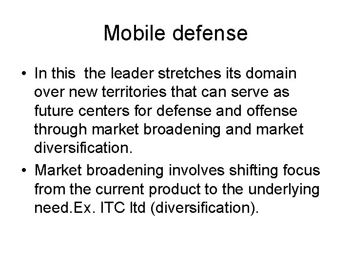 Mobile defense • In this the leader stretches its domain over new territories that