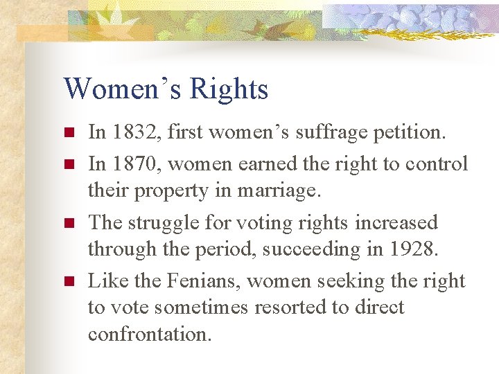 Women’s Rights n n In 1832, first women’s suffrage petition. In 1870, women earned