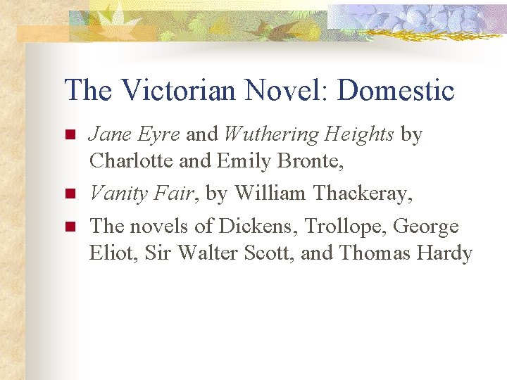 The Victorian Novel: Domestic n n n Jane Eyre and Wuthering Heights by Charlotte