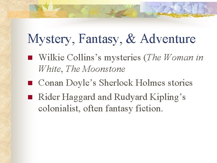 Mystery, Fantasy, & Adventure n n n Wilkie Collins’s mysteries (The Woman in White,