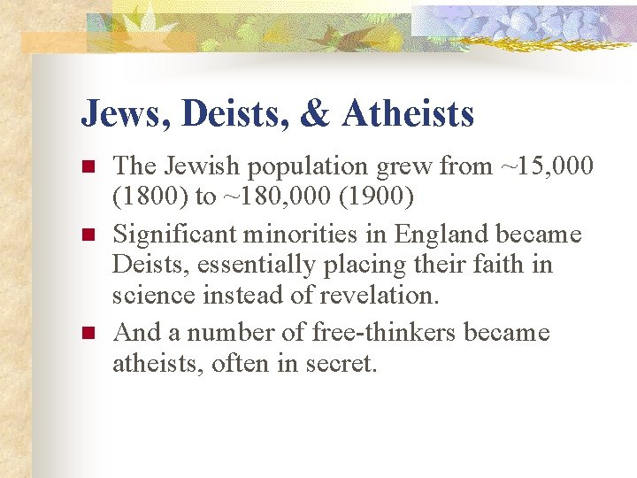 Jews, Deists, & Atheists n n n The Jewish population grew from ~15, 000